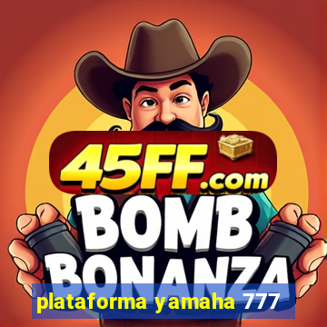 plataforma yamaha 777